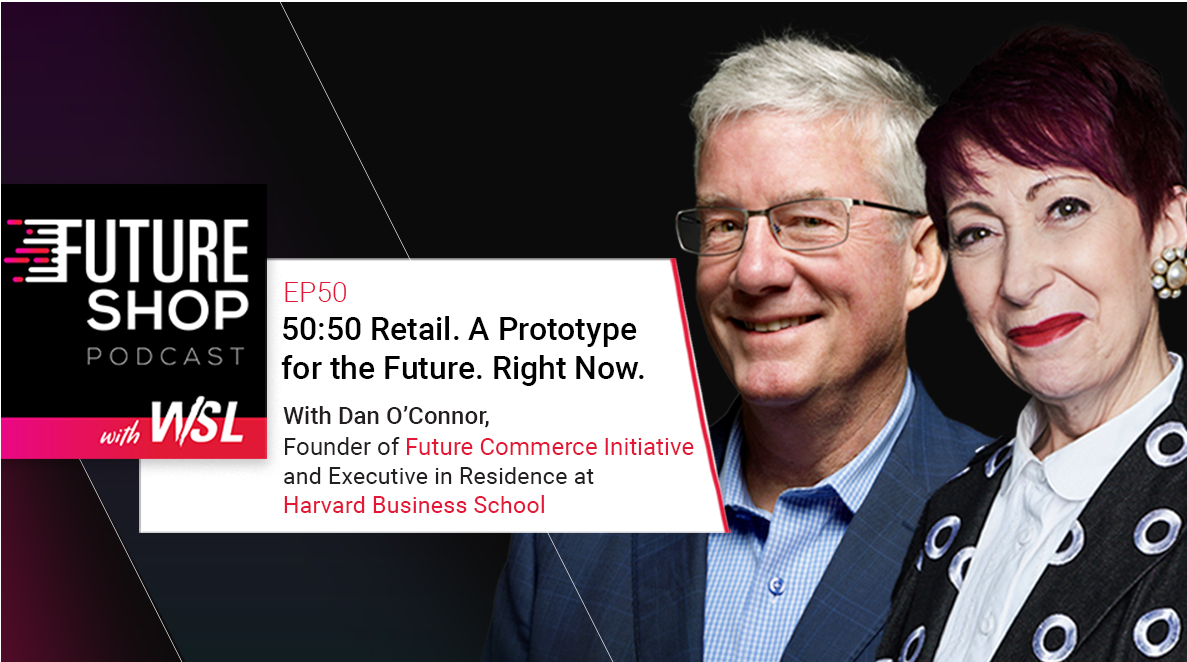 50:50 Retail. A Prototype for the Future. Right Now, with Dan O'Connor | EP50