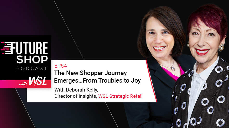 The New Shopper Journey Emerges…From Troubles to Joy | EP54