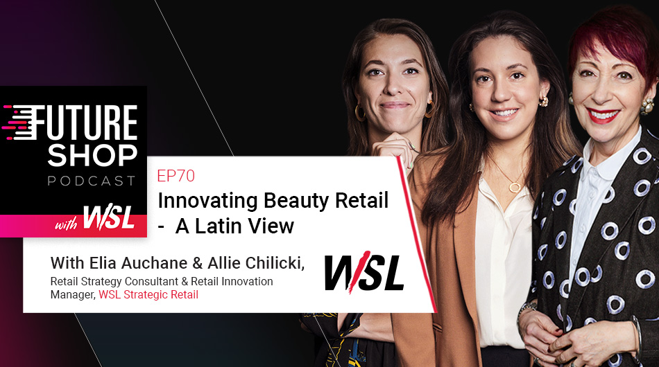 Innovating Beauty Retail -  A Latin View with the WSL team | EP70