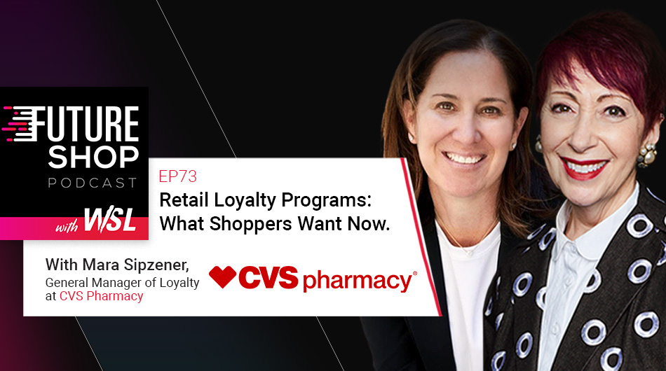 Retail Loyalty Programs: What Shoppers Want Now, with Mara Sipzener, CVS Pharmacy | EP73