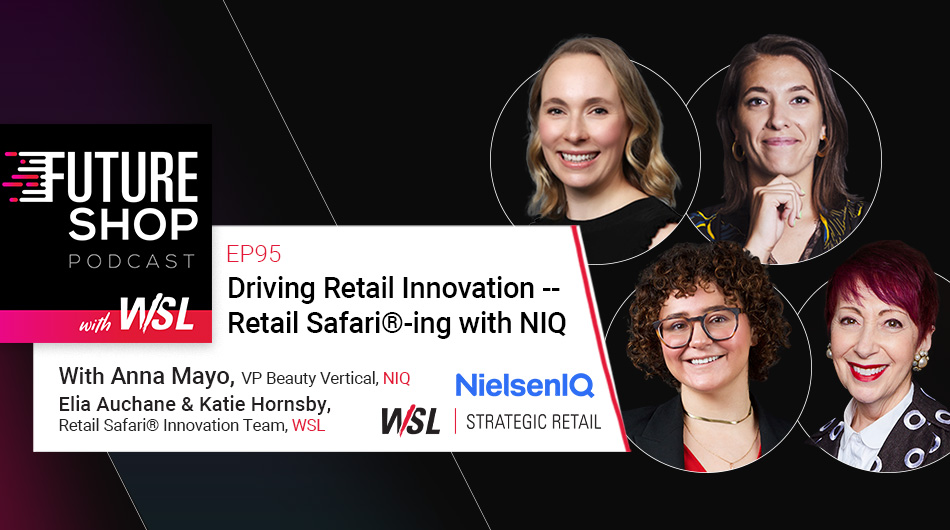 Driving Retail Innovation -- Retail Safari®-ing with NielsenIQ | EP95